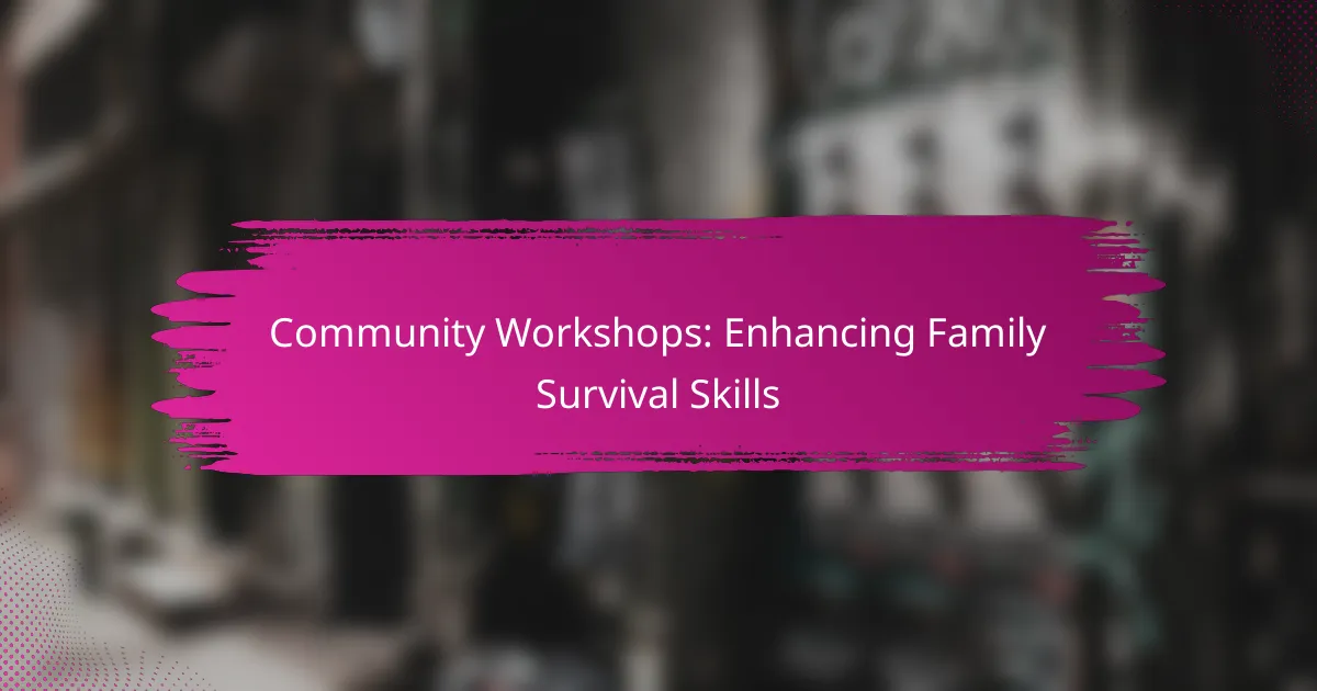 Community Workshops: Enhancing Family Survival Skills