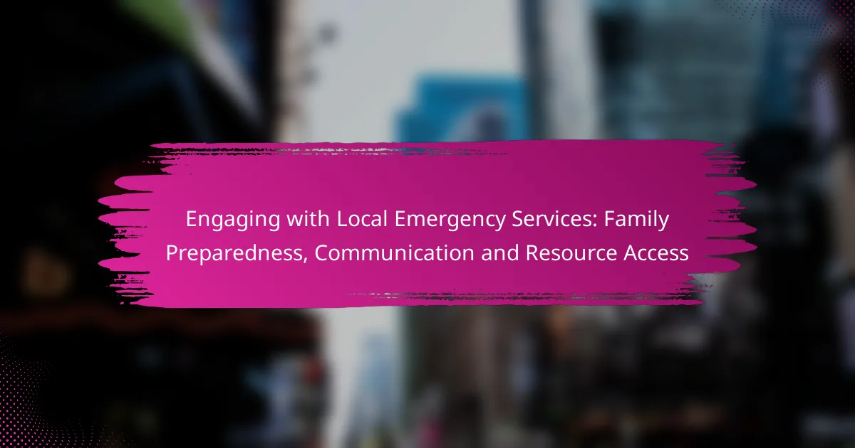 Engaging with Local Emergency Services: Family Preparedness, Communication and Resource Access
