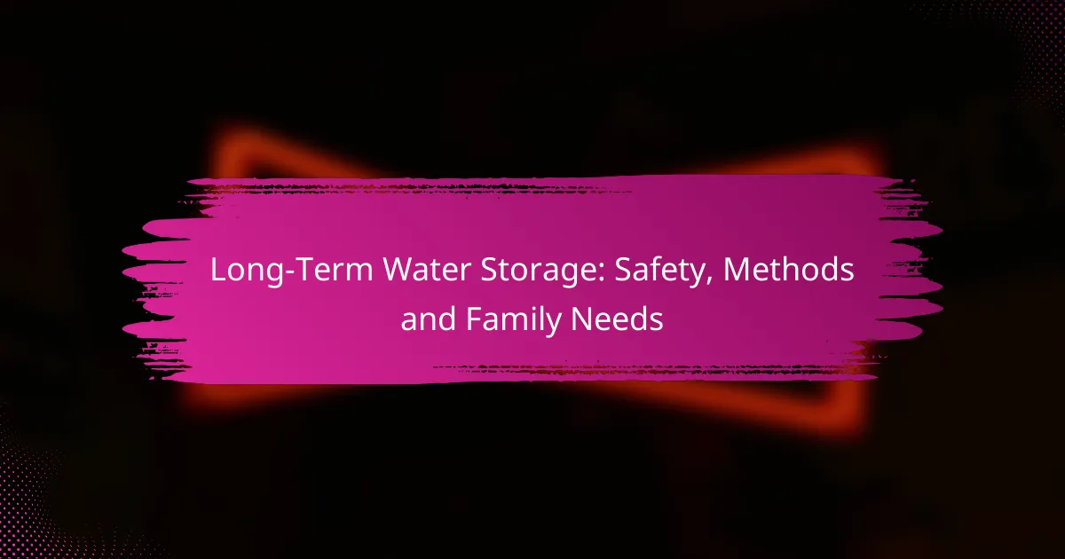 Long-Term Water Storage: Safety, Methods and Family Needs