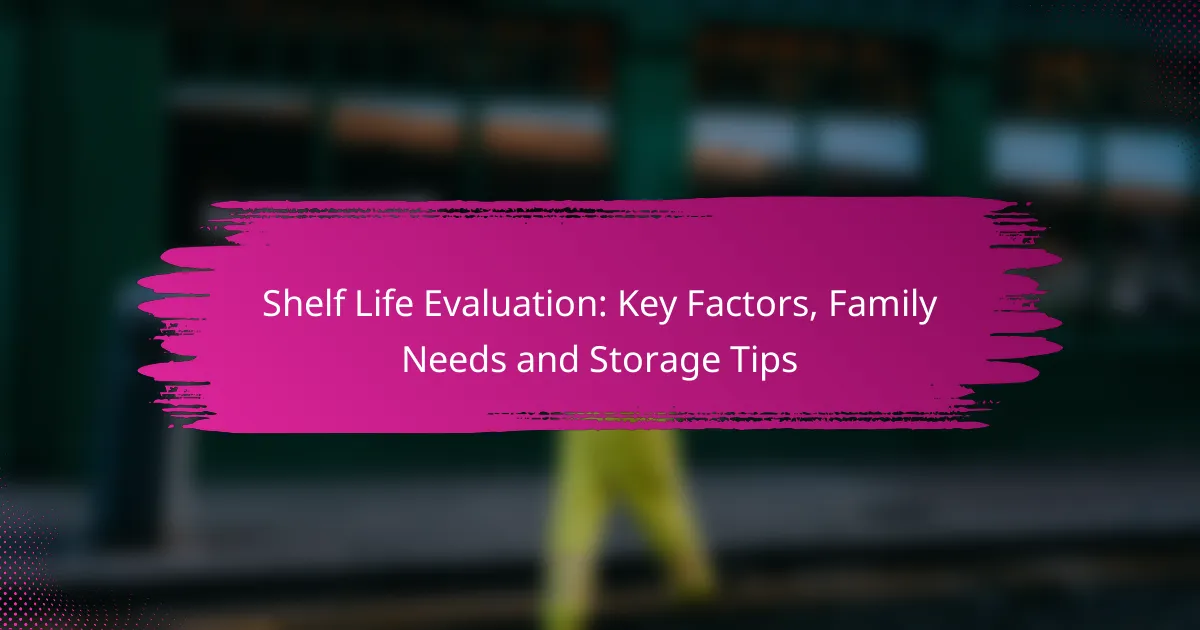 Shelf Life Evaluation: Key Factors, Family Needs and Storage Tips