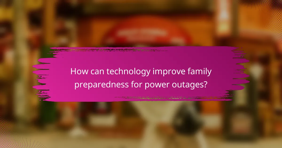 How can technology improve family preparedness for power outages?