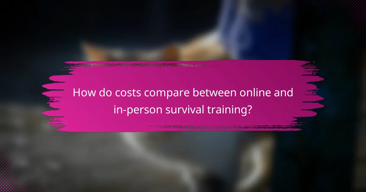 How do costs compare between online and in-person survival training?