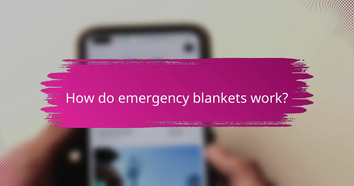 How do emergency blankets work?