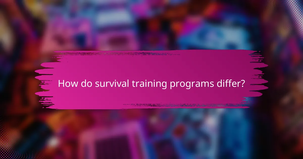 How do survival training programs differ?