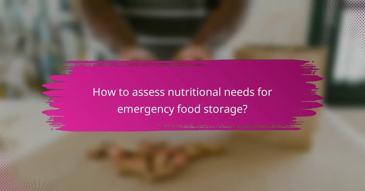 How to assess nutritional needs for emergency food storage?