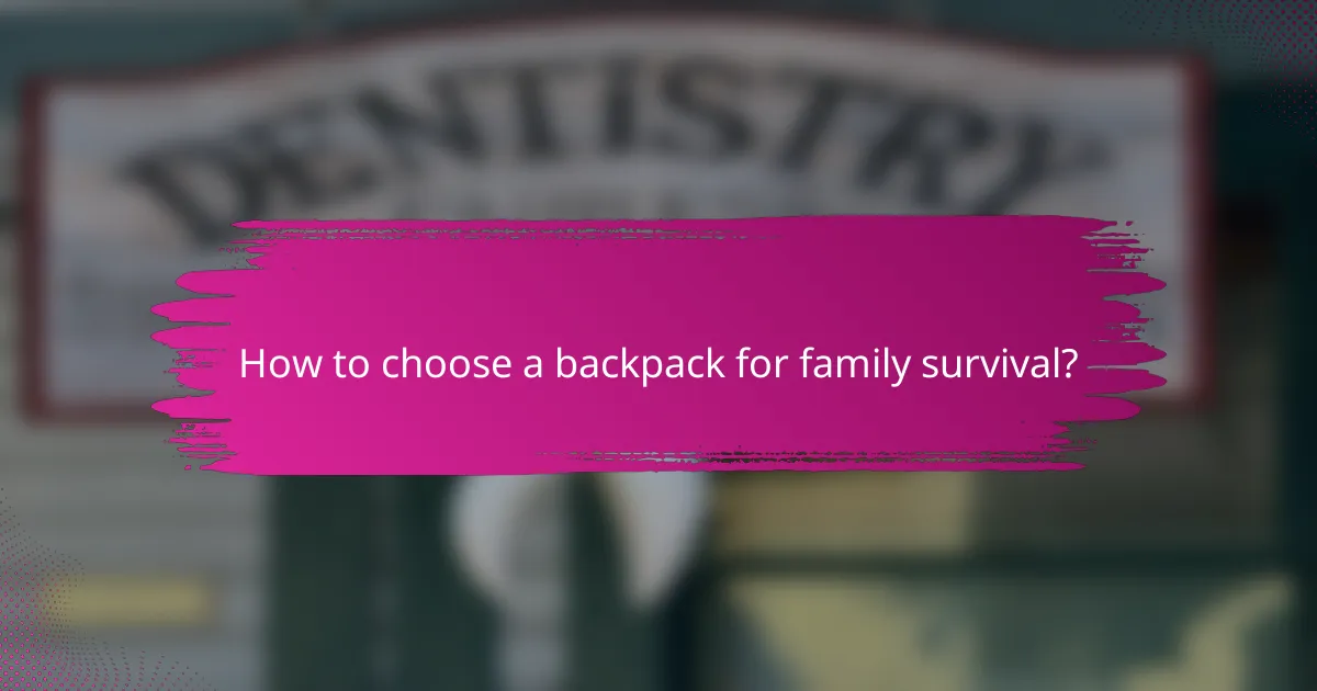 How to choose a backpack for family survival?