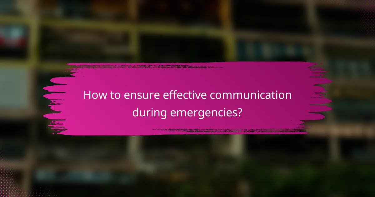 How to ensure effective communication during emergencies?