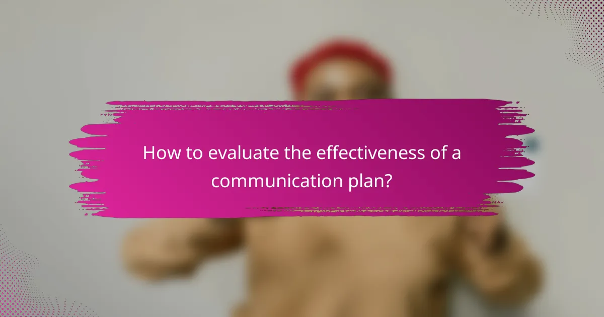 How to evaluate the effectiveness of a communication plan?