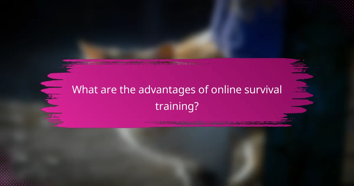 What are the advantages of online survival training?