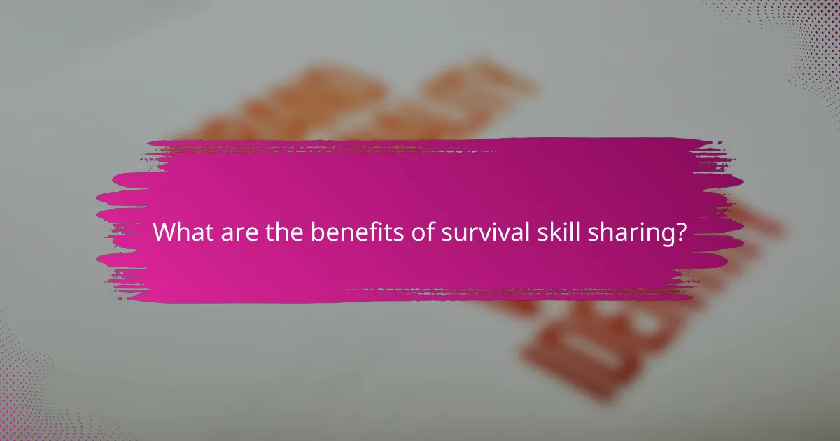 What are the benefits of survival skill sharing?