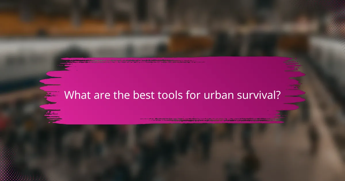 What are the best tools for urban survival?