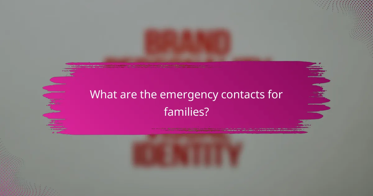 What are the emergency contacts for families?