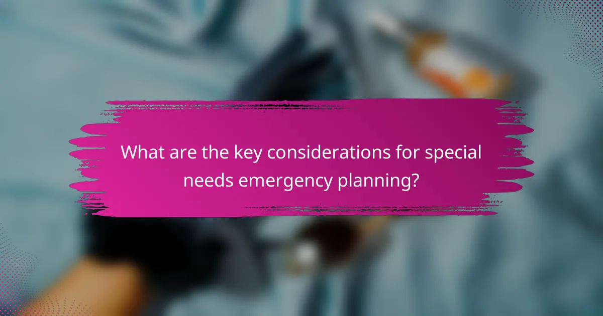 What are the key considerations for special needs emergency planning?