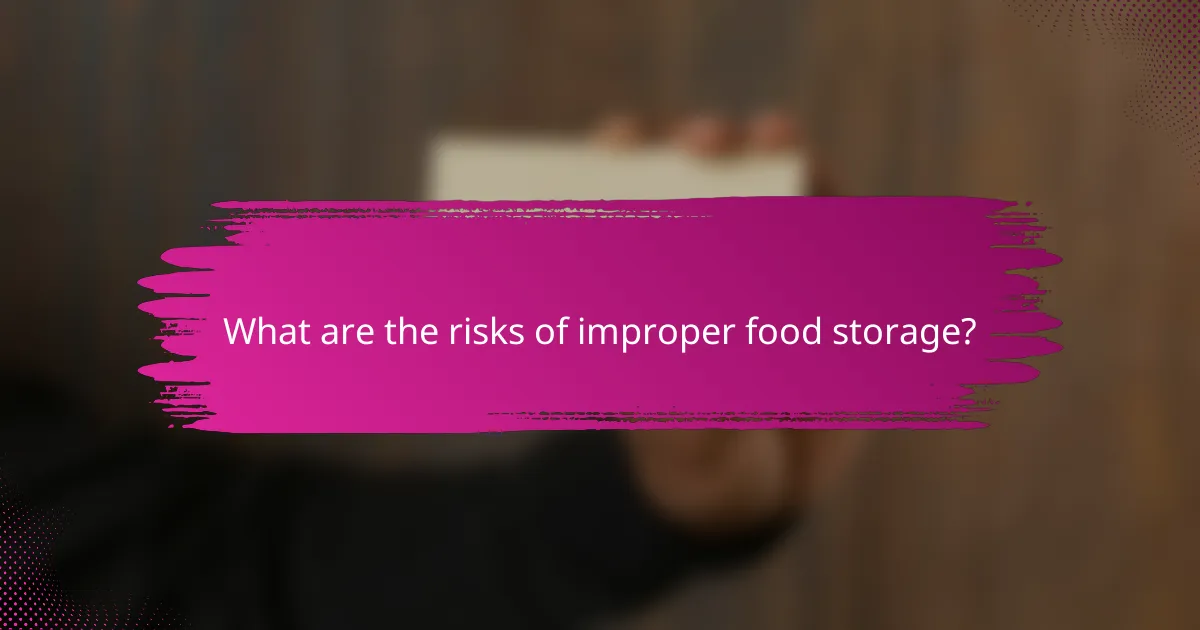 What are the risks of improper food storage?