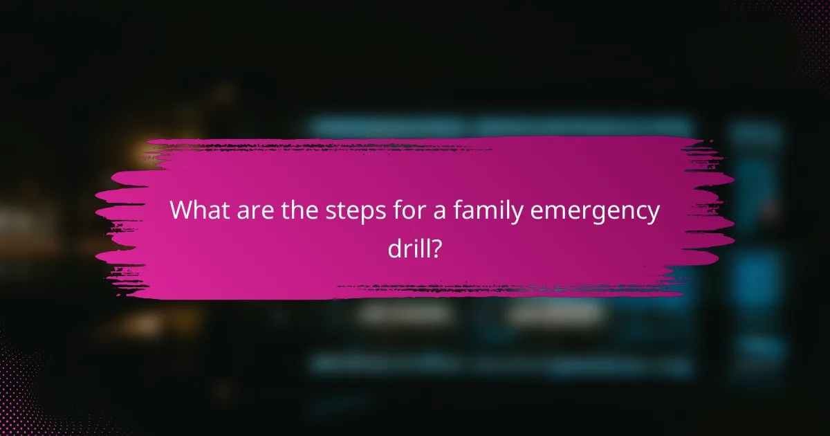 What are the steps for a family emergency drill?