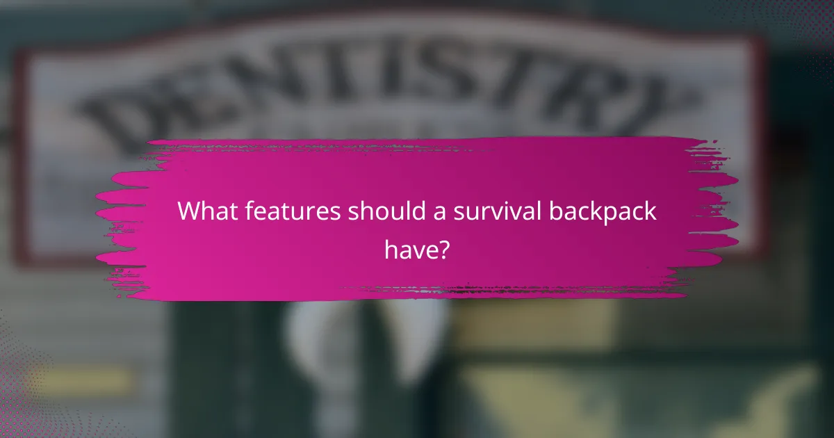 What features should a survival backpack have?