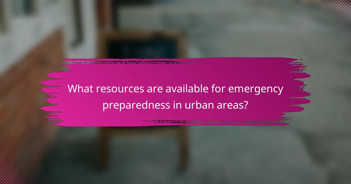 What resources are available for emergency preparedness in urban areas?