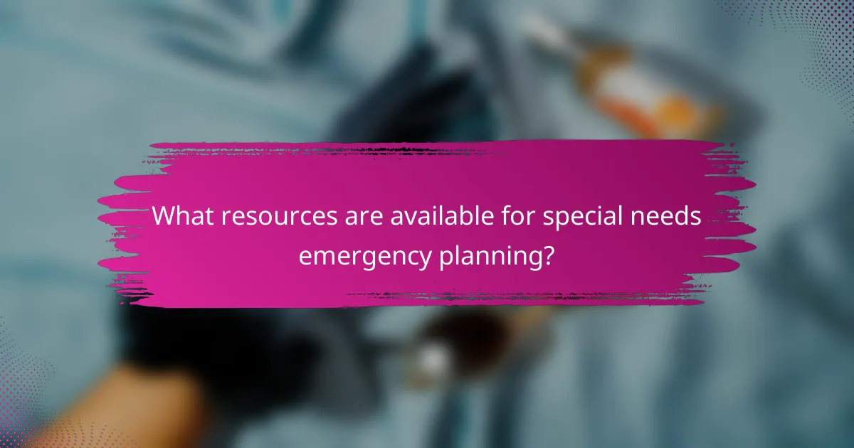 What resources are available for special needs emergency planning?