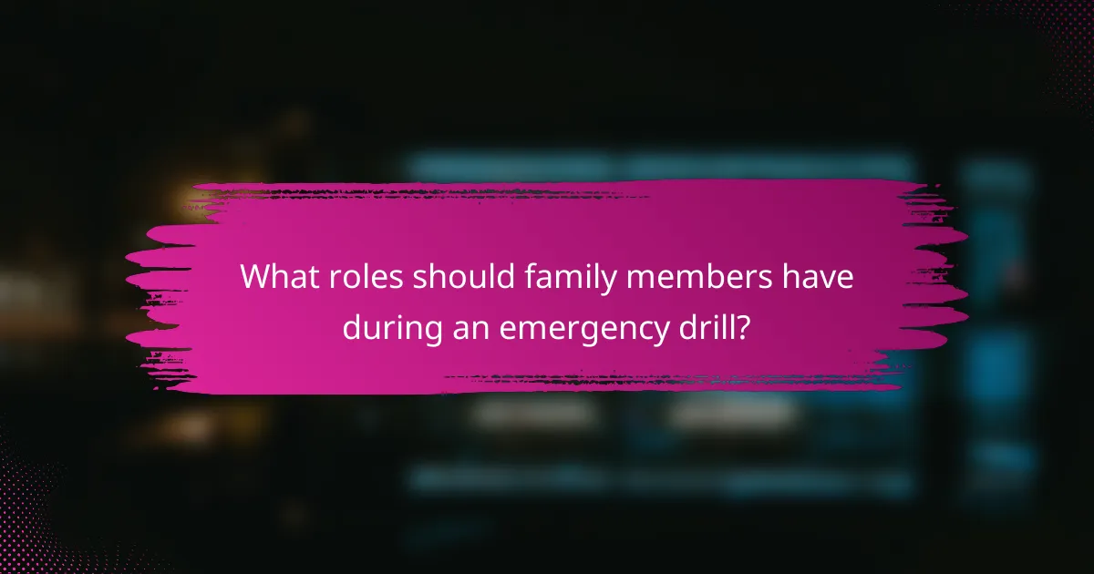 What roles should family members have during an emergency drill?