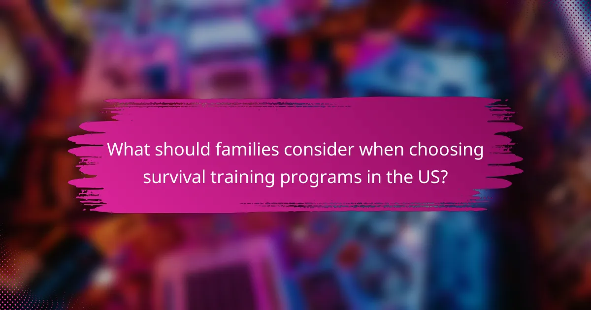 What should families consider when choosing survival training programs in the US?